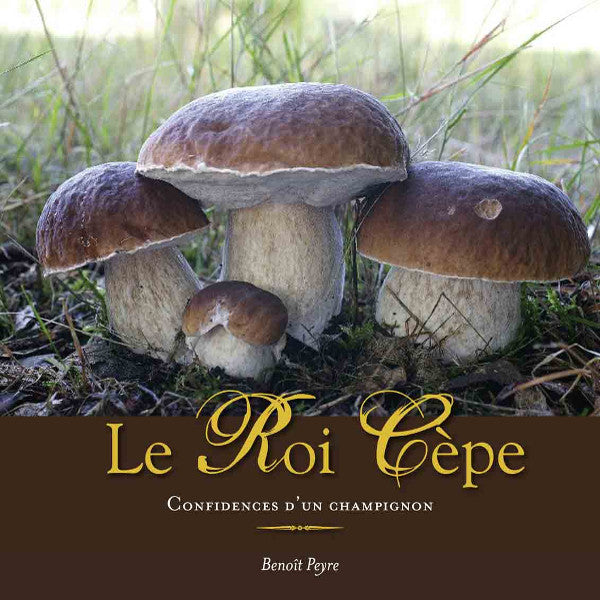 Le Roi Cèpe (confidences d'un champignon)