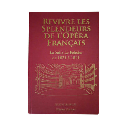 Revivre les Splendeurs de l'Opéra Français - La Salle Le Peletier de 1821 à 1841