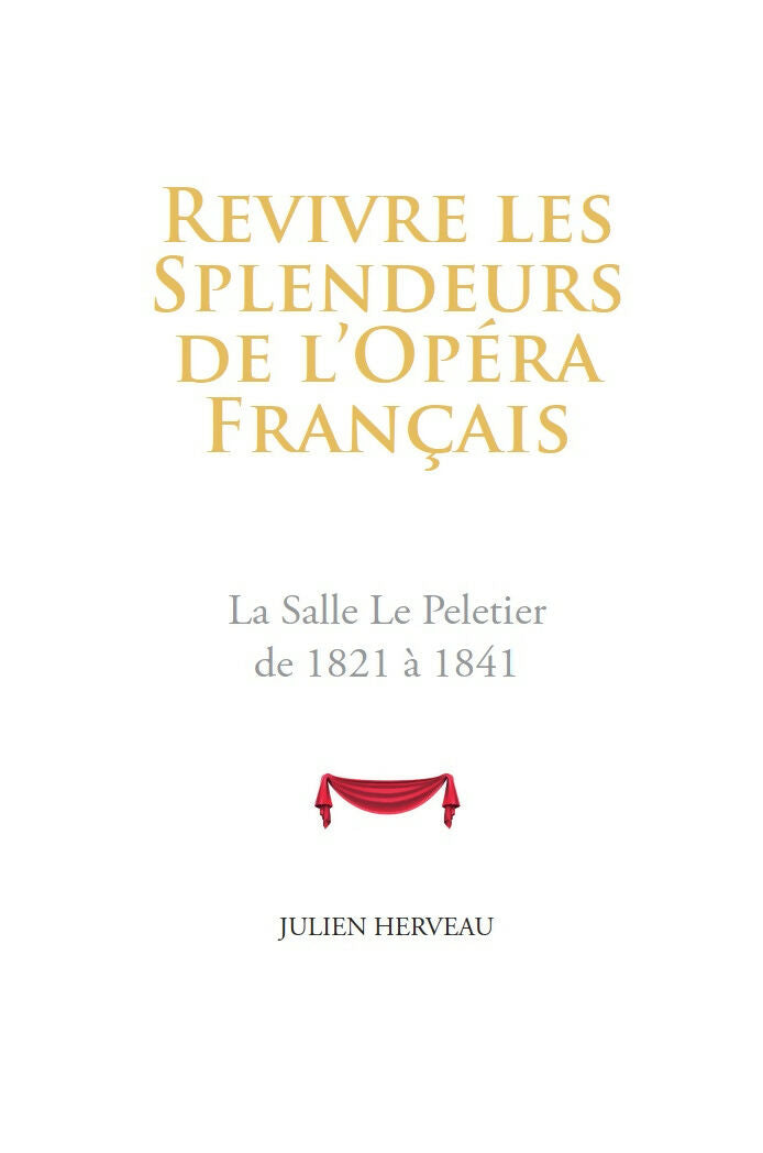 Revivre les Splendeurs de l'Opéra Français - La Salle Le Peletier de 1821 à 1841